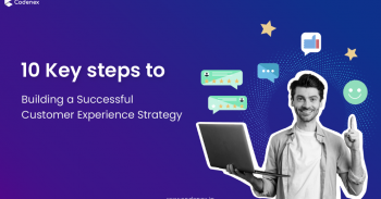 10 key steps to building a successful customer experience strategy